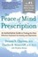 The Peace of Mind Prescription: An Authoritative Guide to Finding the Most
