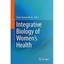 Integrative Biology of Women’s Health Spangenburg, Espen (Editor)