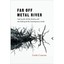 Far Off Metal River: Inuit Lands, Settler Stories, and the Making of the Contemp