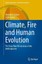 Climate, Fire and Human Evolution: The Deep Time Dimensions of the...