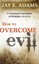 How to Overcome Evil: A Practical Exposition of Romans 12:14-21 by Jay E...