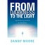 From Darkness To The Light Moore, Danny