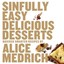 Sinfully Easy Delicious Desserts by Alice Medrich (Paperback, 2012)