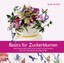 Alan Dunn - Basics für Zuckerblumen