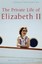 A Brief History of the Private Life of Elizabeth II (Brief Histories).