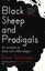 Black Sheep and Prodigals: An Antidote to Black and White Religion by Dave...