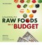 Raw Foods on a Budget : The Ultimate Program and Workbook to Enjoying a Budget-l
