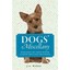 Dogs' Miscellany: Everything You Always Wanted to Know About Man's Best Friend J