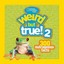 Weird But True! 2 by National Geographic Kids Magazine.