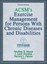 ACSM s Exercise Management for Persons with Chronic Diseases and Disabilities ..