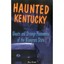 Haunted Kentucky: Ghosts and Phenomena of the Bluegrass - Paperback NEW Brown, A