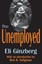 NEW The Unemployed by Eli Ginzberg
