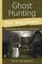 Ghost Hunting for Beginners: Everything You Need to Know to Get Started by...