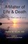 A Matter of Life and Death: : Stories to Heal Loss & Grief by Wyatt MD, Karen M.
