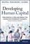 Developing Human Capital: Using Analytics to Plan and Optimize Your Learning...