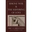 Simone Weil and the Suffering of Love Eric O.; preface by Robert Coles Springste
