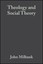Theology and Social Theory: Beyond Secular Reason by John Milbank.