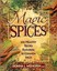 Magic Spices 200 Healthy Recipes Featuring 30 Common Spices by Weihofen Donna L