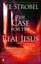 The Case for the Real Jesus: A Journalist Investigates Current Attacks on the