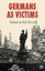 NEW Germans As Victims by Bill Niven BOOK (Hardback) Free P&H