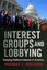 Interest Groups and Lobbying: Pursuing Political Interests in America by...