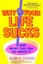 Why Your Life Sucks by Alan H. Cohen (Paperback, 2006)