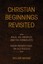 Christian Beginnings Revisited: Jesus, his Disciples and the Evangelists/Fresh P
