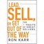 Lead, Sell, or Get Out of the Way: The 7 Traits of Grea - Hardcover NEW Karr, Ro