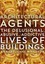 Architectural Agents: The Delusional, Abusive, Addictive Lives of Buildings...
