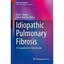 Idiopathic Pulmonary Fibrosis: A Comprehensive Clinical Guide Meyer, Keith C. (E