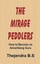 The Mirage Peddlers - How Become an Advertising Guru How B by B S Thejendra