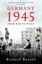 Germany 1945: From War to Peace by Richard Bessel.