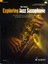 Exploring Jazz Saxophone: An Introduction to Jazz Harmony, Techni...