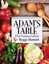 Adam's Table: A True Vegetarian Cookbook by Reggi Burnett.