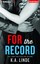 NEW For the Record by K. A. Linde