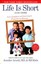 Life is Short (No Pun Intended) Love, Laughter, and Learning to... 9781476794778