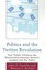 Politics and the Twitter Revolution: How Tweets Influence the Relationship
