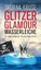 Glitzer, Glamour, Wasserleiche von Tatjana Kruse (Taschenbuch) NEU