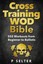 Cross Training Wod Bible: 555 Workouts from Beginner to Ballistic by P. Selter.