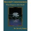 Beyond Consciousness: What Happens After Death - Paperback NEW Potter, Beverly 2