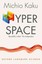 Hyperspace: A Scientific Odyssey Through Parallel Universes, Time Warps, and...