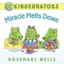 Miracle Melts Down (Kindergators) by Rosemary Wells.