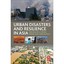 Urban Disasters and Resilience in Asia Shaw, Rajib/ Atta-Ur-Rahman (Corporate Au