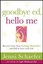 Goodbye Ed, Hello Me: Recover from Your Eating Disorder and Fall in Love with...