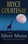 The Silver Moon: Reflections on Life, Death and Writing by Bryce Courtenay.
