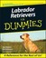Labrador Retrievers for Dummies (Howell dummies series) by Joel Walton.