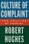 The Culture of Complaint: The Fraying of America by Robert Hughes (Hardback,...