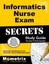 Informatics Nurse Exam Secrets: Informatics Test Review for the Informatics Nurs
