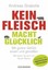 Kein Fleisch macht glücklich von Andreas Grabolle (Taschenbuch) NEU