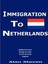 NEW Immigration To Netherlands by Alan Steven
